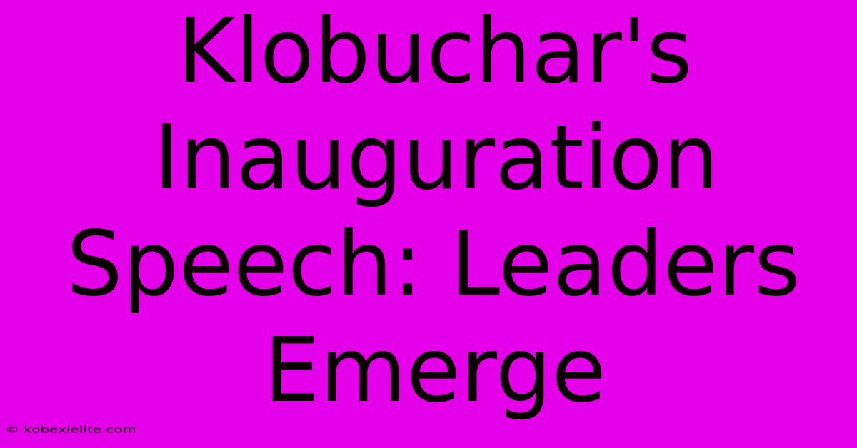 Klobuchar's Inauguration Speech: Leaders Emerge