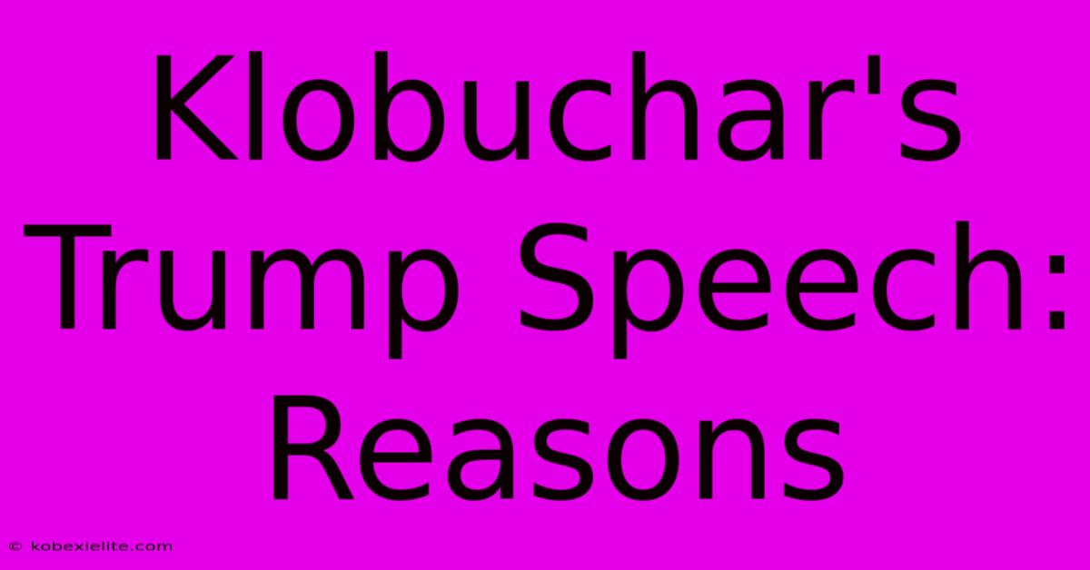 Klobuchar's Trump Speech: Reasons