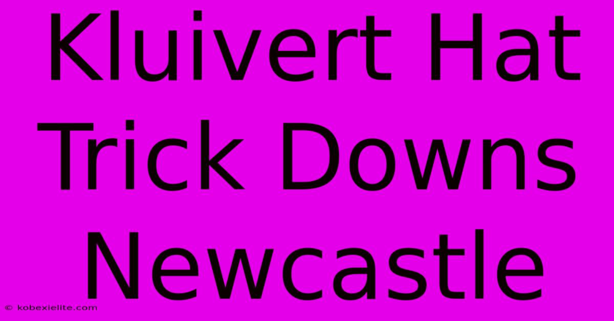 Kluivert Hat Trick Downs Newcastle