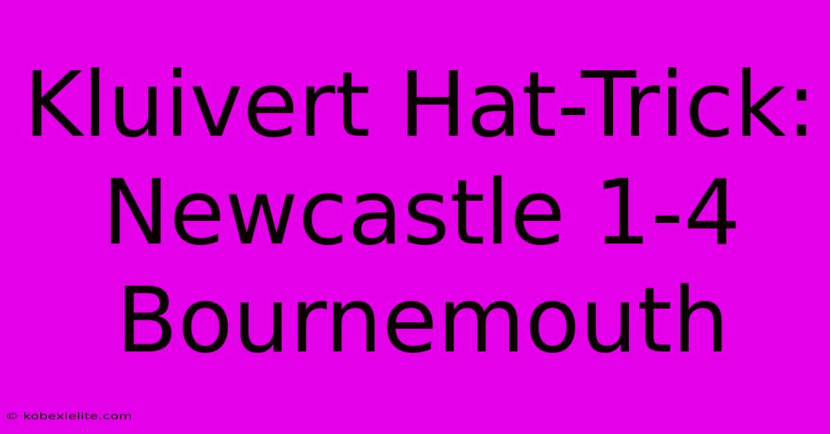 Kluivert Hat-Trick: Newcastle 1-4 Bournemouth