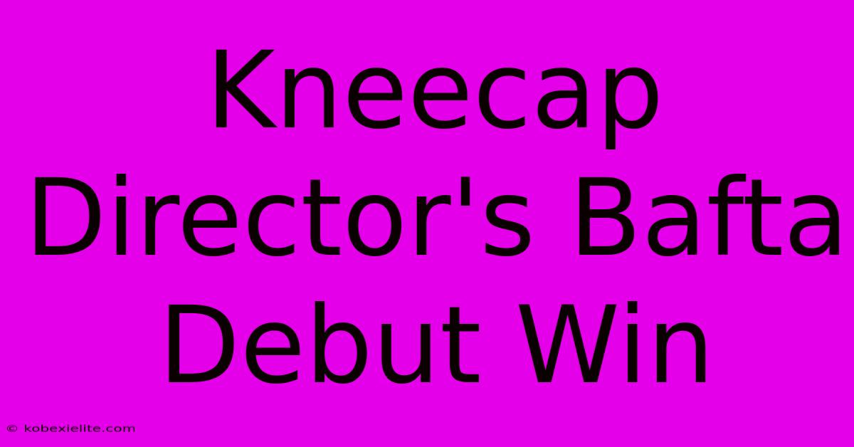 Kneecap Director's Bafta Debut Win