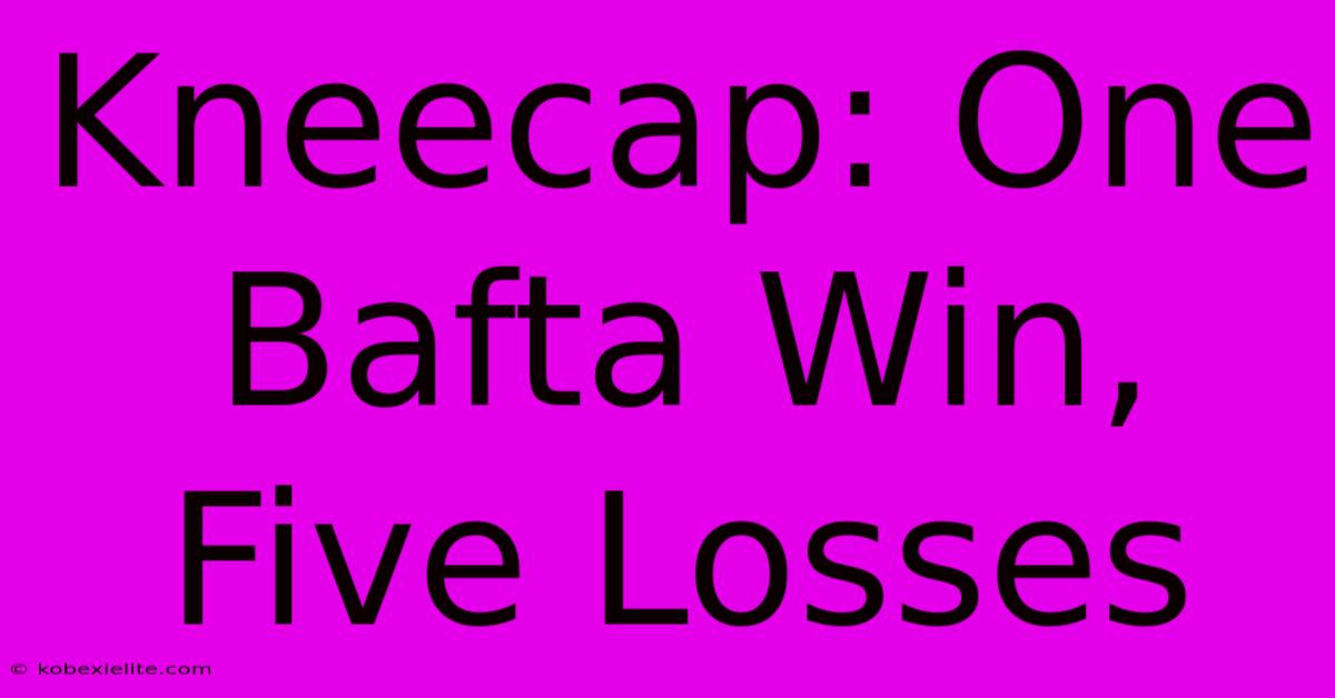 Kneecap: One Bafta Win, Five Losses