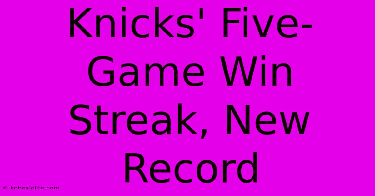 Knicks' Five-Game Win Streak, New Record