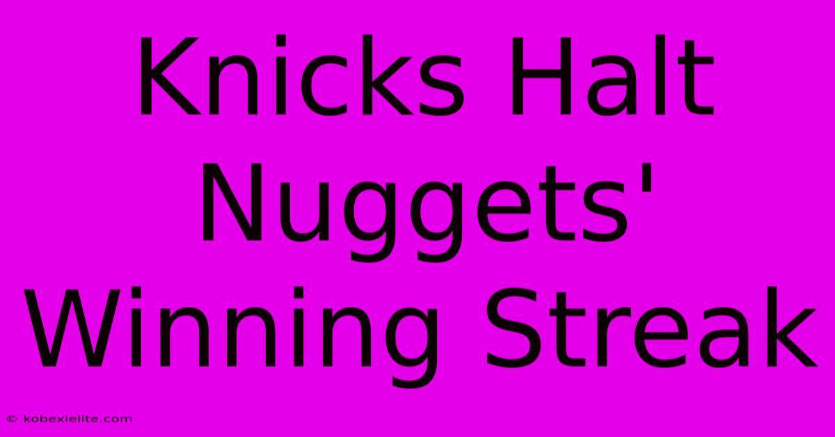 Knicks Halt Nuggets' Winning Streak