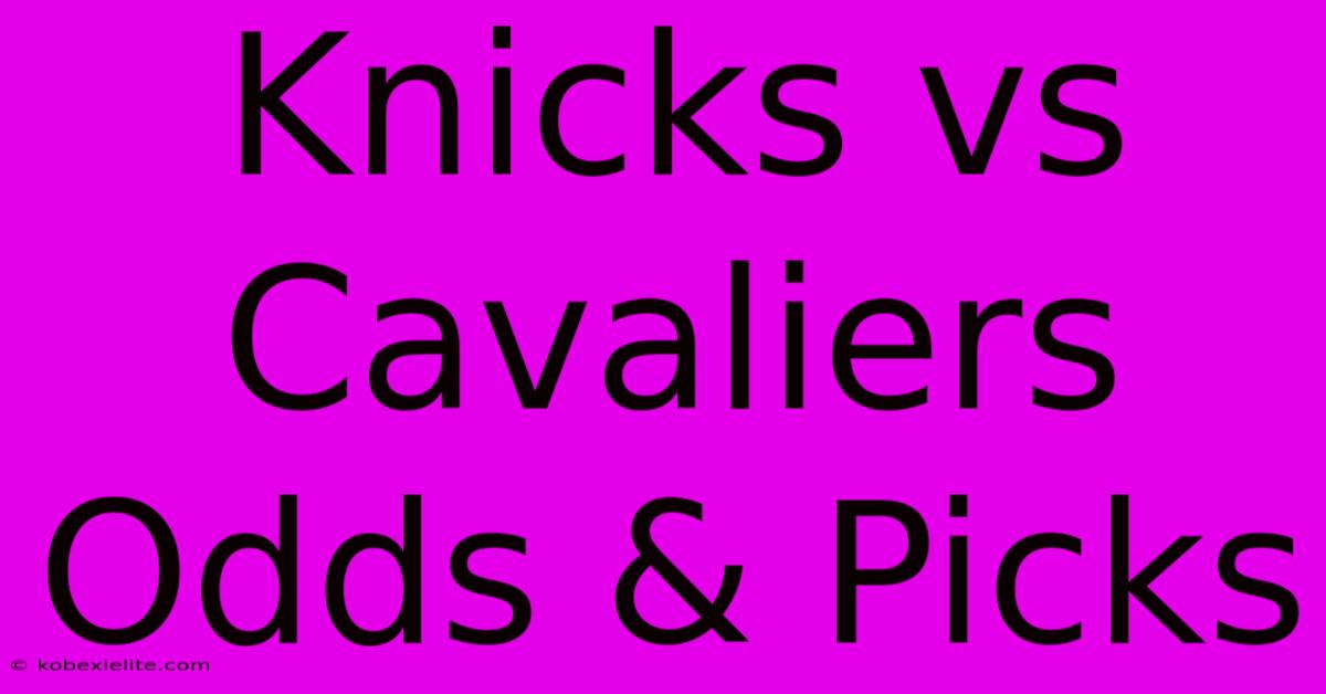 Knicks Vs Cavaliers Odds & Picks