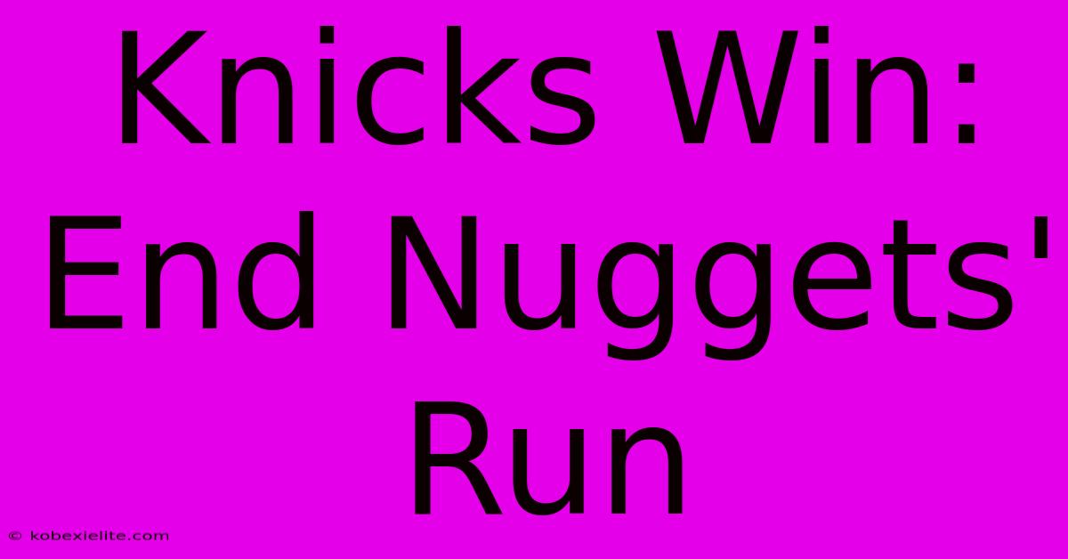 Knicks Win: End Nuggets' Run