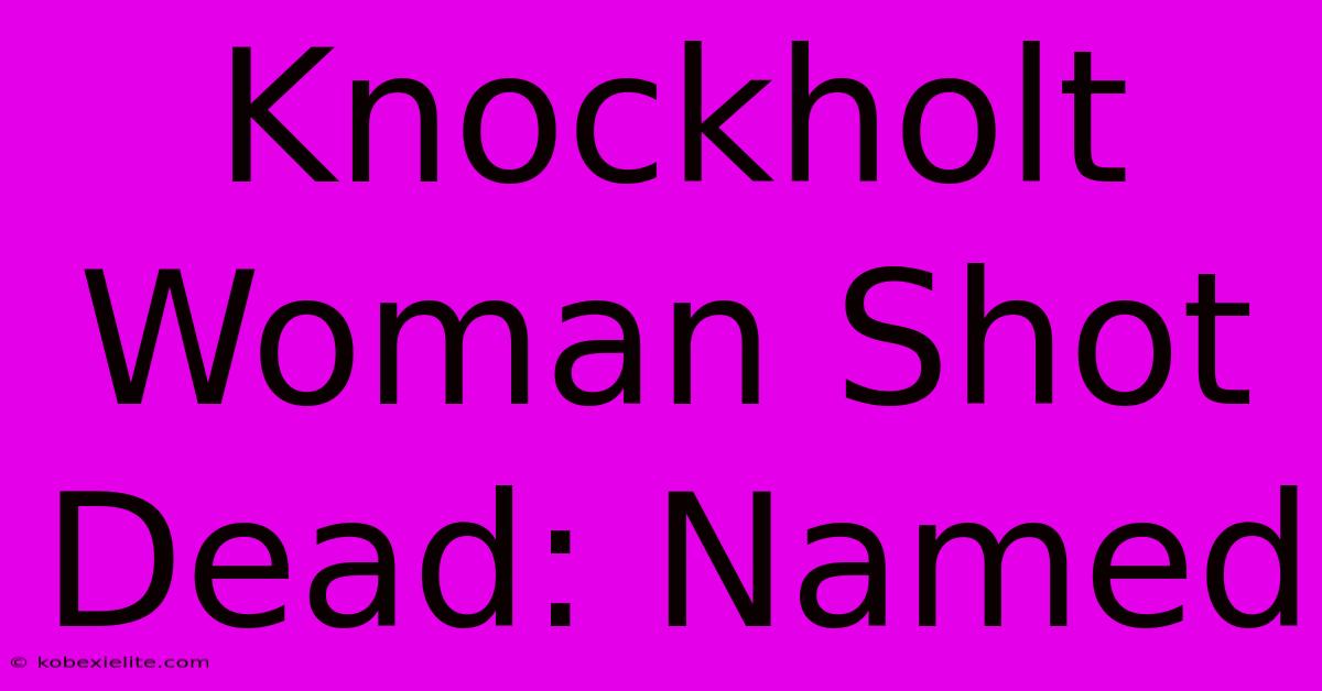 Knockholt Woman Shot Dead: Named