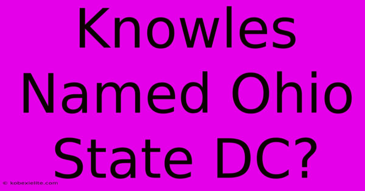 Knowles Named Ohio State DC?