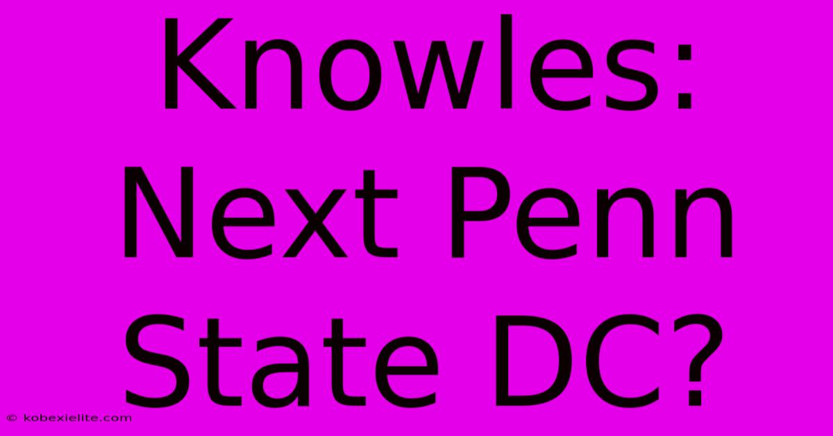 Knowles: Next Penn State DC?