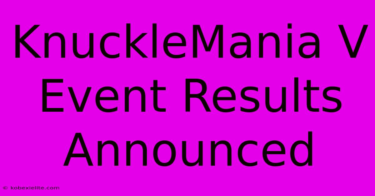 KnuckleMania V Event Results Announced