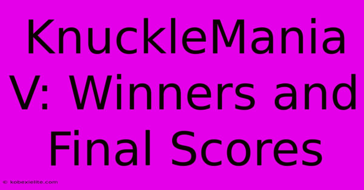 KnuckleMania V: Winners And Final Scores