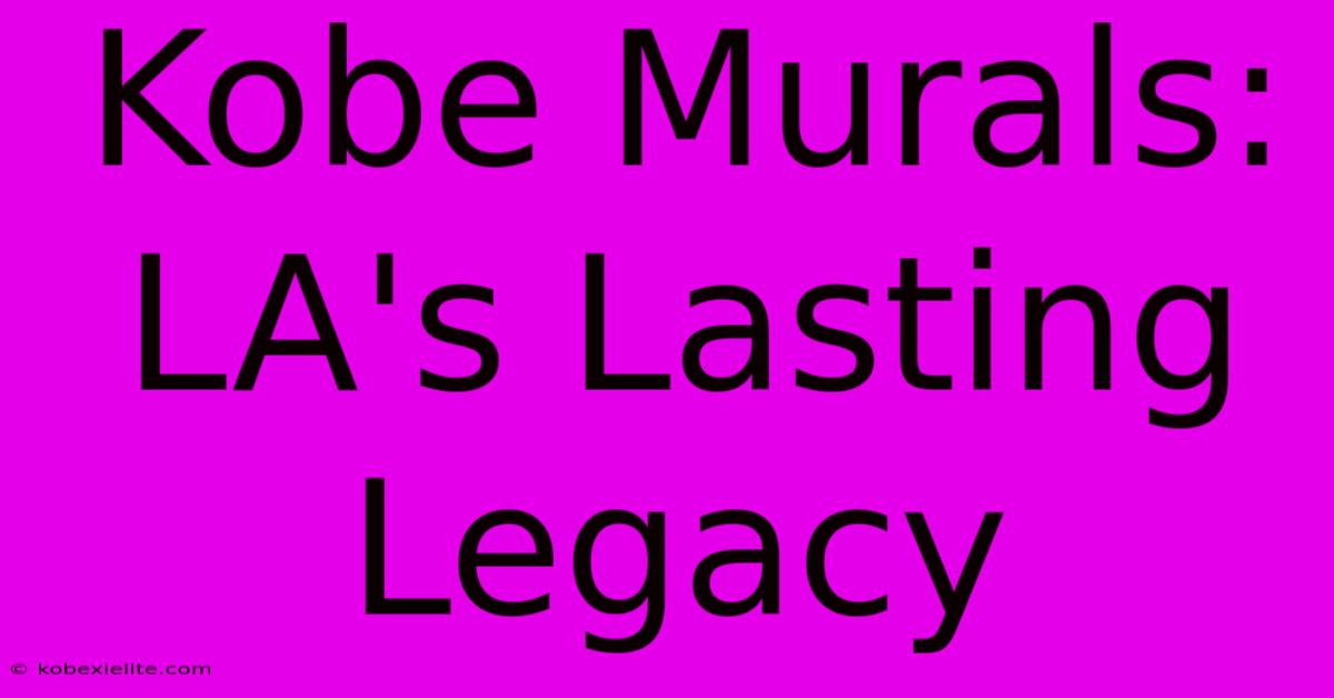 Kobe Murals: LA's Lasting Legacy