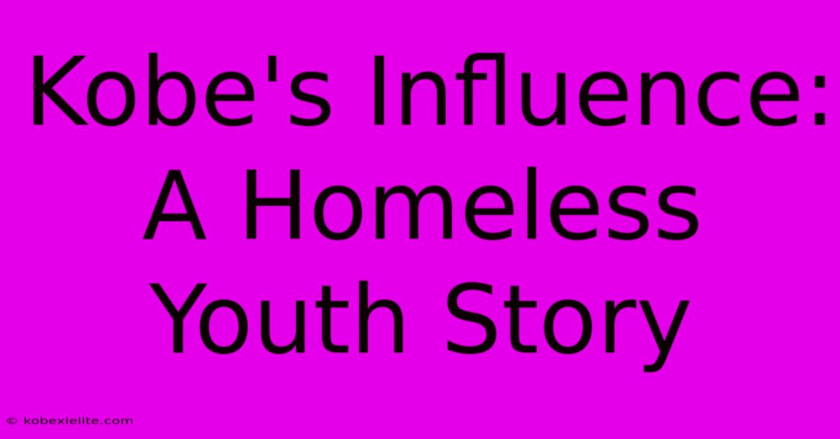 Kobe's Influence: A Homeless Youth Story