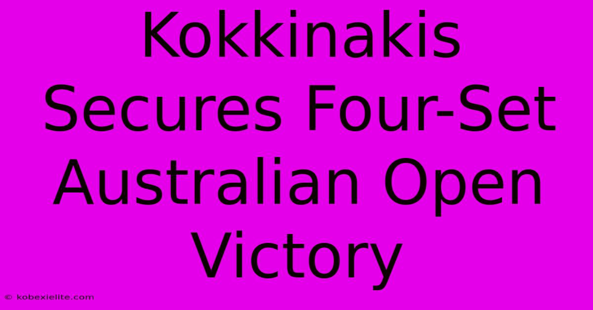 Kokkinakis Secures Four-Set Australian Open Victory