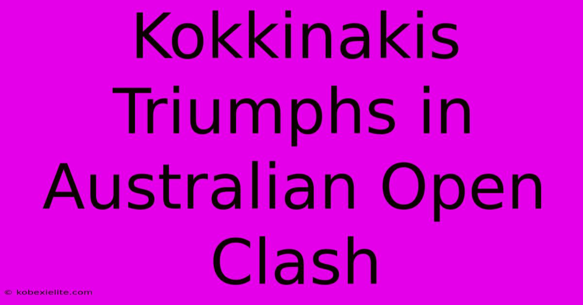 Kokkinakis Triumphs In Australian Open Clash