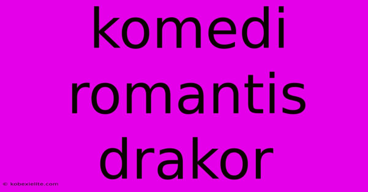 Komedi Romantis Drakor