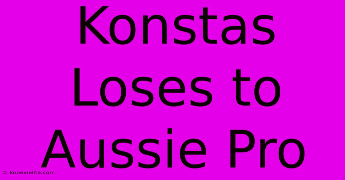 Konstas Loses To Aussie Pro