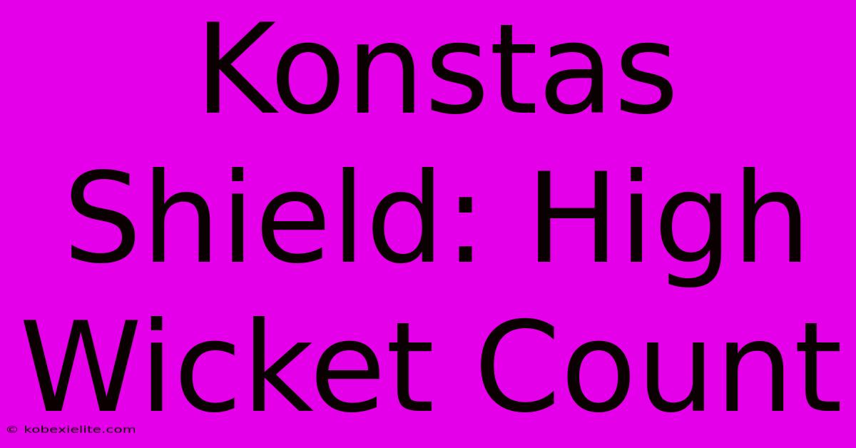 Konstas Shield: High Wicket Count