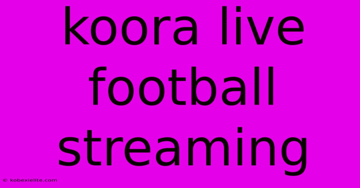 Koora Live Football Streaming