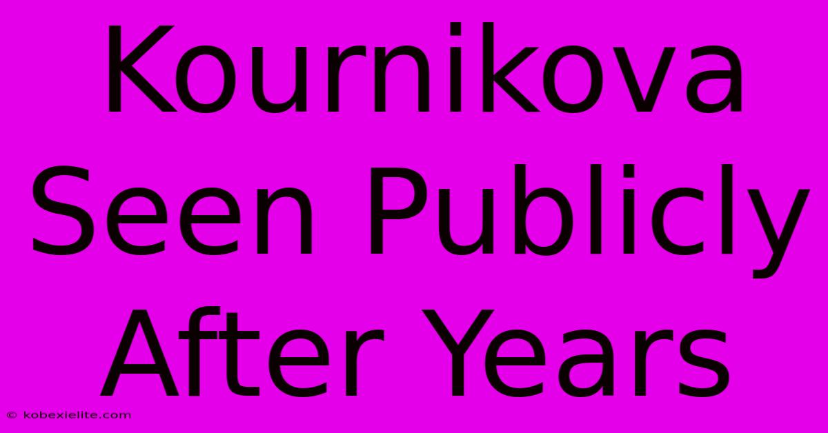 Kournikova Seen Publicly After Years