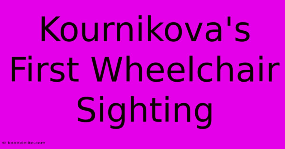 Kournikova's First Wheelchair Sighting