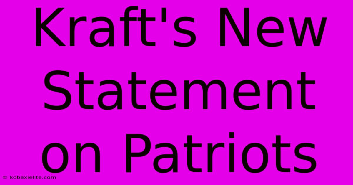 Kraft's New Statement On Patriots