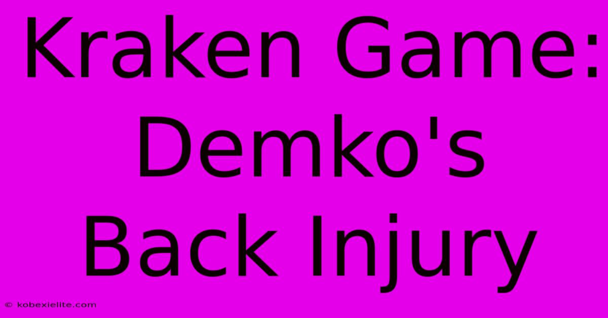 Kraken Game: Demko's Back Injury