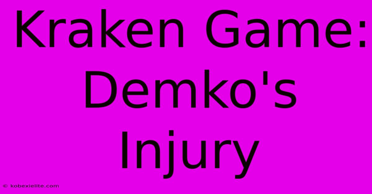 Kraken Game: Demko's Injury