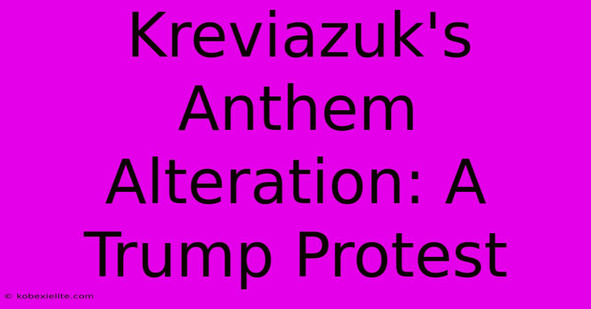 Kreviazuk's Anthem Alteration: A Trump Protest