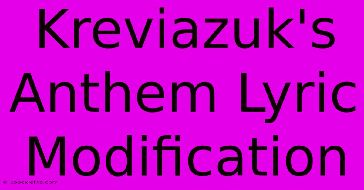 Kreviazuk's Anthem Lyric Modification