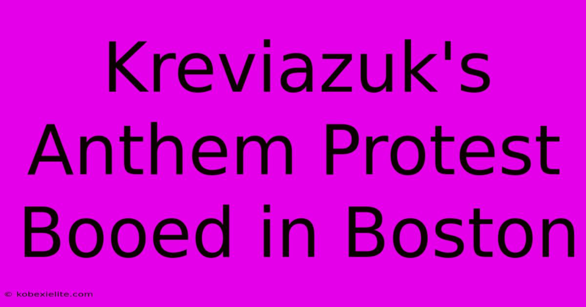 Kreviazuk's Anthem Protest Booed In Boston Kreviazuk's Anthem Protest Booed In Boston