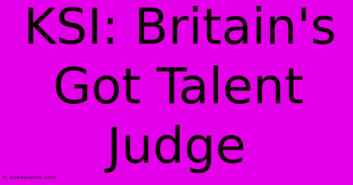 KSI: Britain's Got Talent Judge