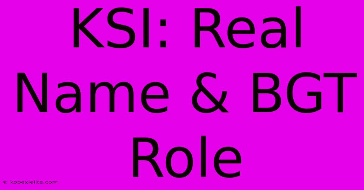 KSI: Real Name & BGT Role