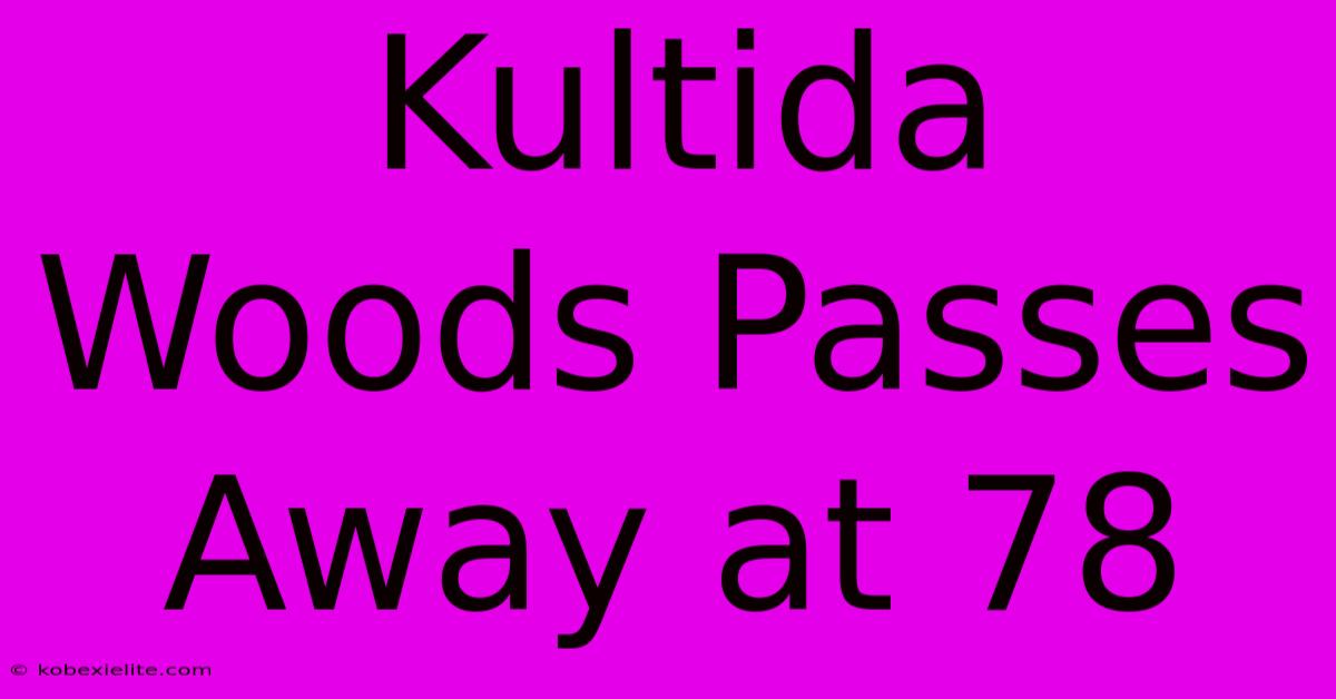 Kultida Woods Passes Away At 78