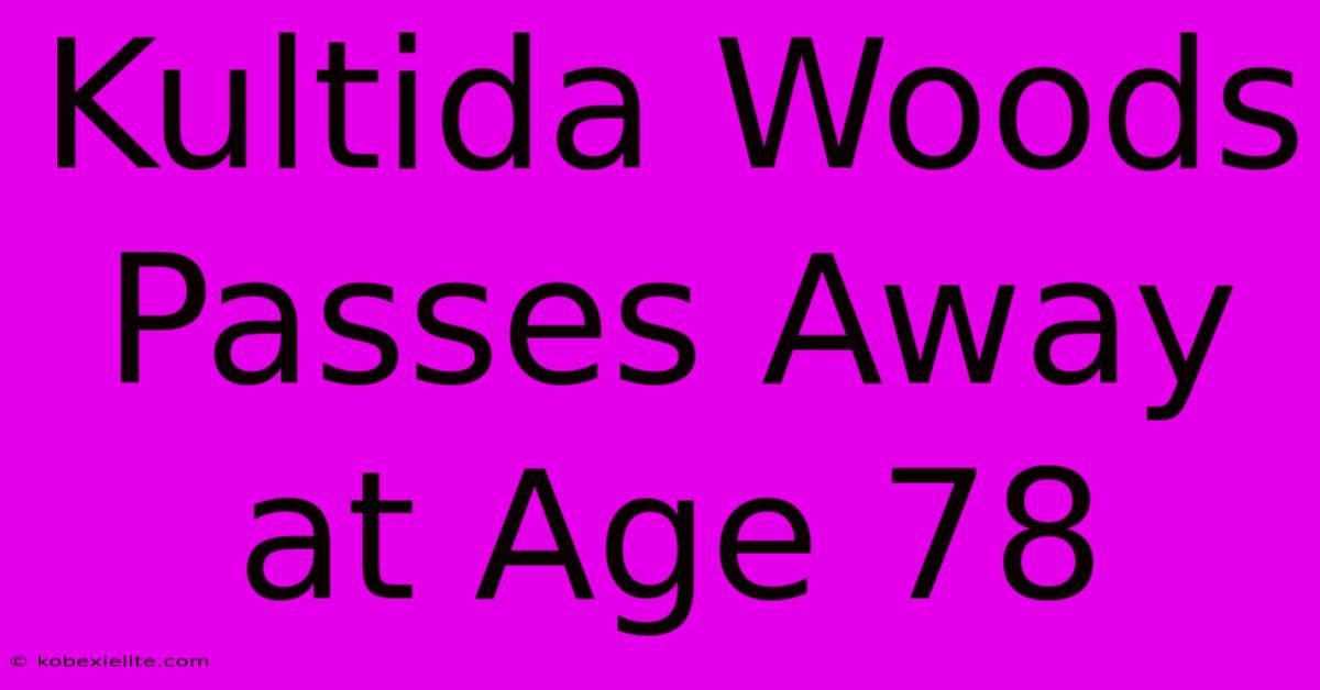 Kultida Woods Passes Away At Age 78