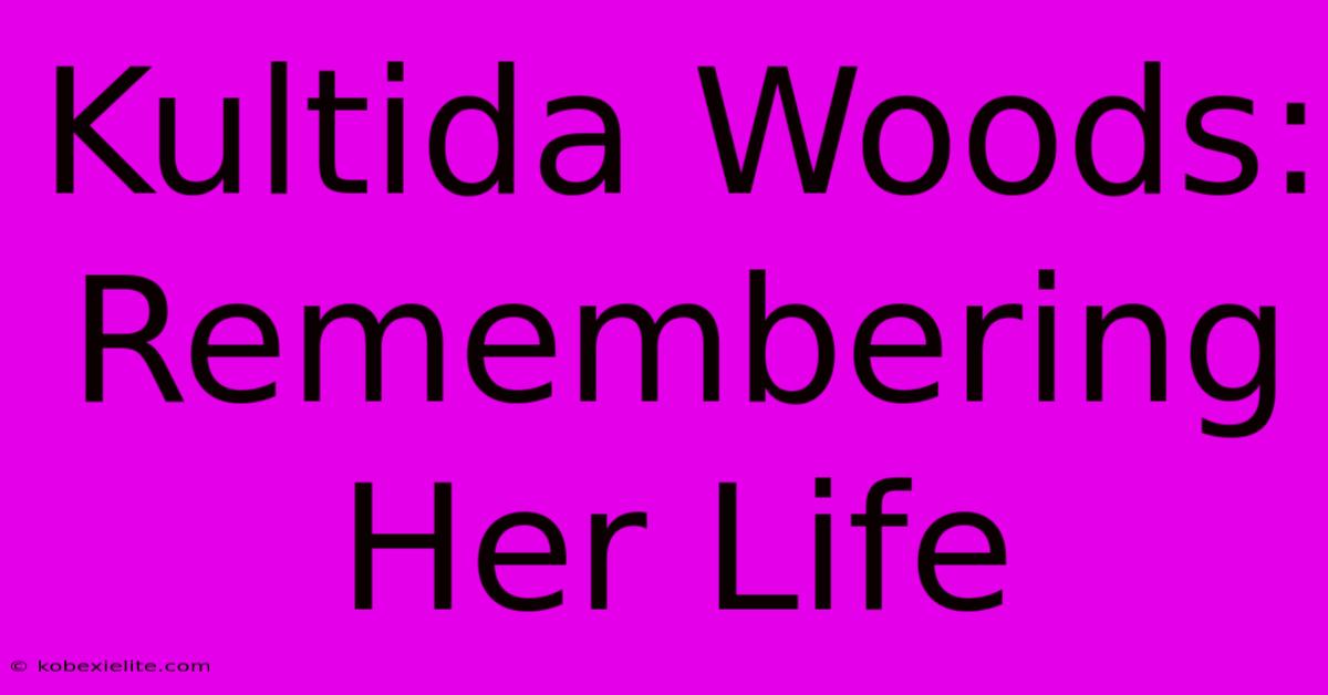 Kultida Woods: Remembering Her Life