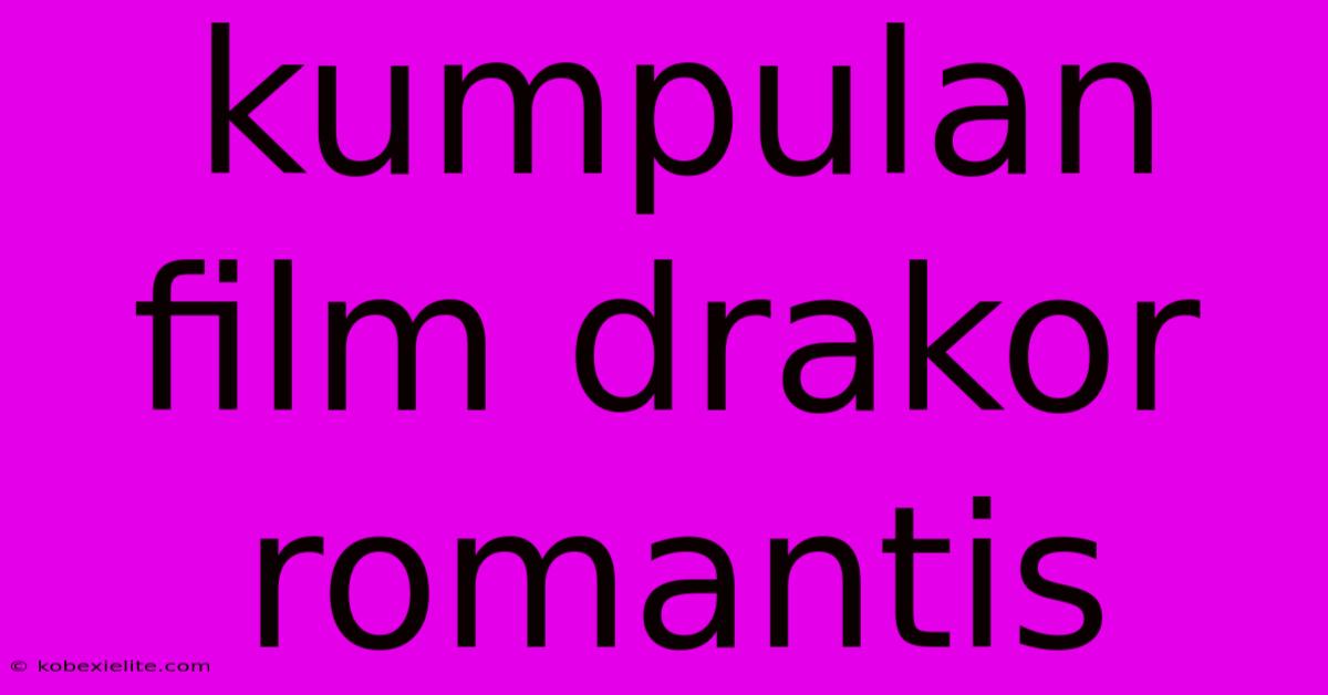 Kumpulan Film Drakor Romantis