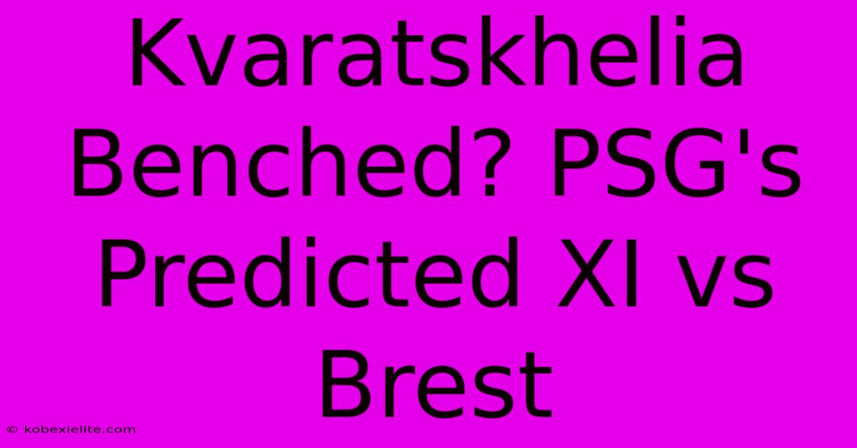 Kvaratskhelia Benched? PSG's Predicted XI Vs Brest