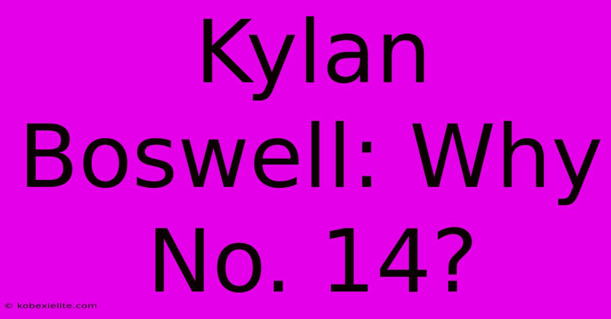 Kylan Boswell: Why No. 14?