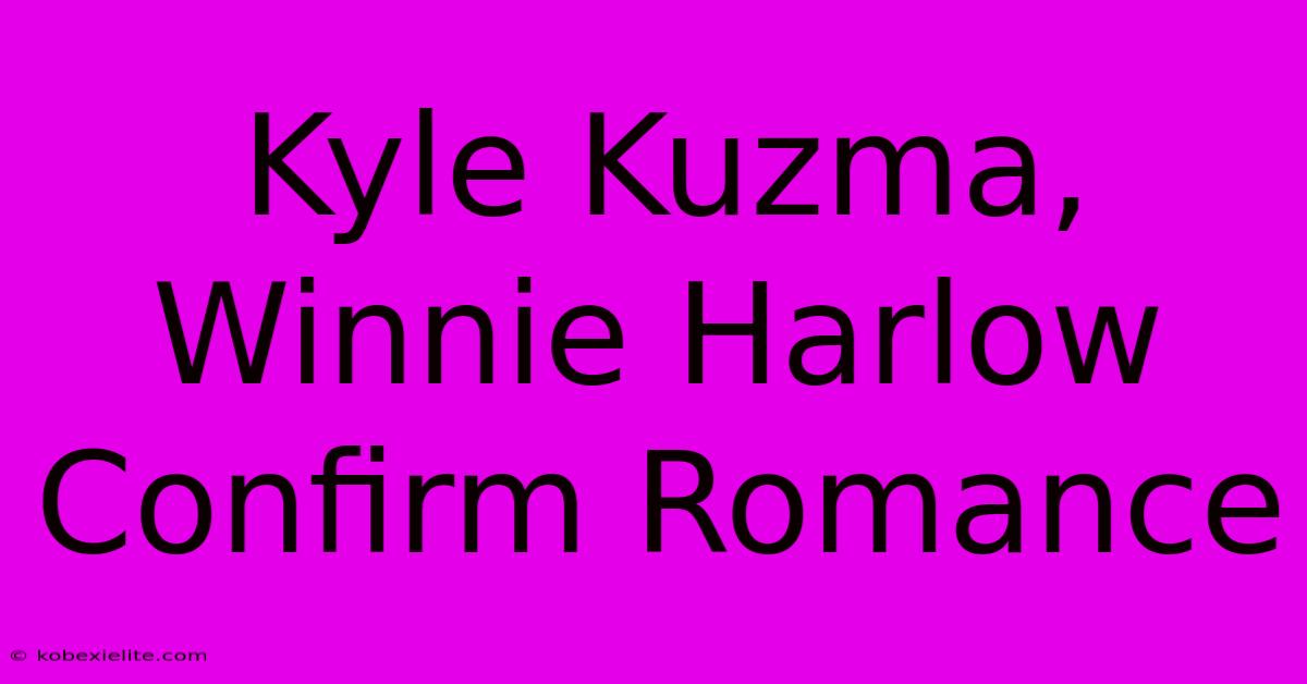 Kyle Kuzma, Winnie Harlow Confirm Romance