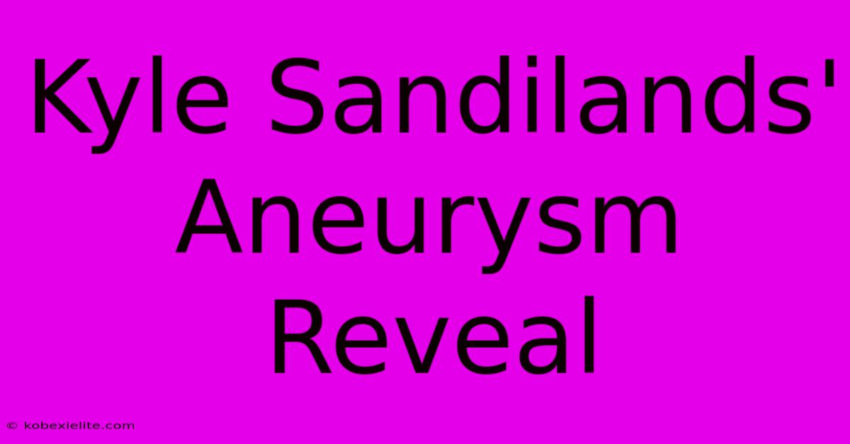 Kyle Sandilands' Aneurysm Reveal