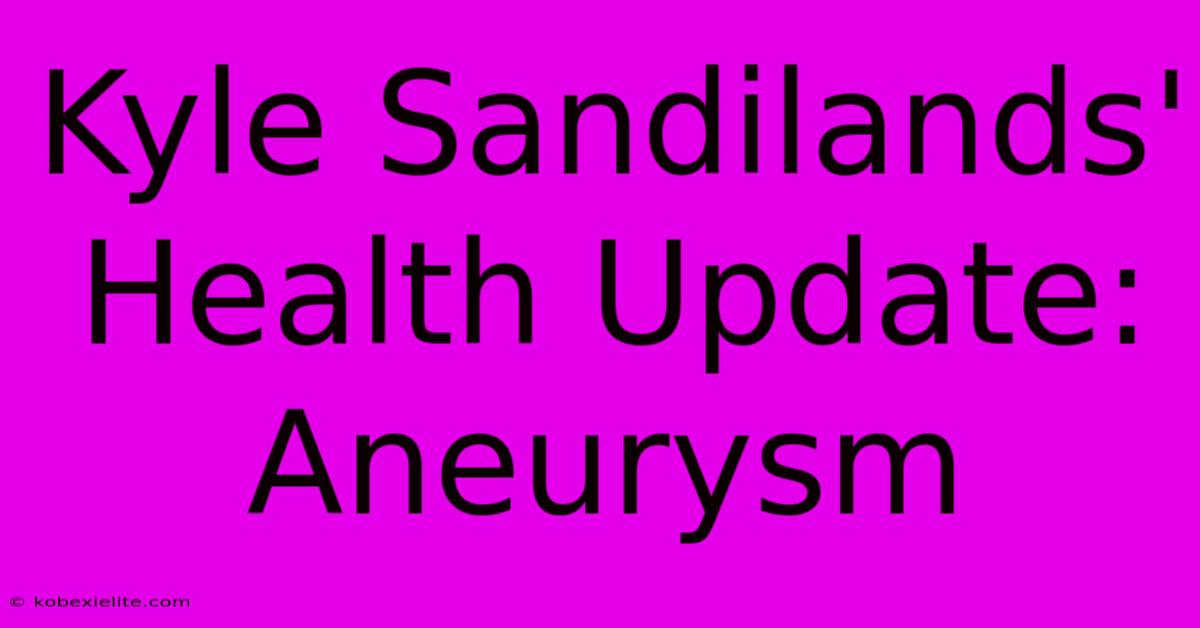 Kyle Sandilands' Health Update: Aneurysm