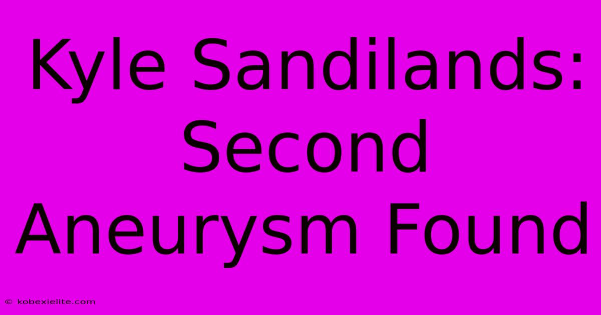 Kyle Sandilands: Second Aneurysm Found