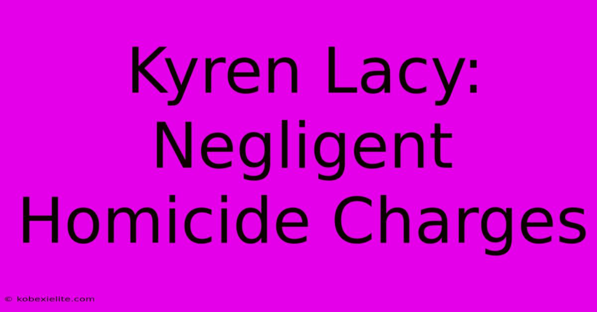 Kyren Lacy: Negligent Homicide Charges