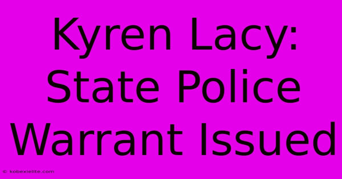 Kyren Lacy: State Police Warrant Issued