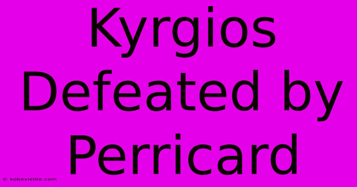 Kyrgios Defeated By Perricard