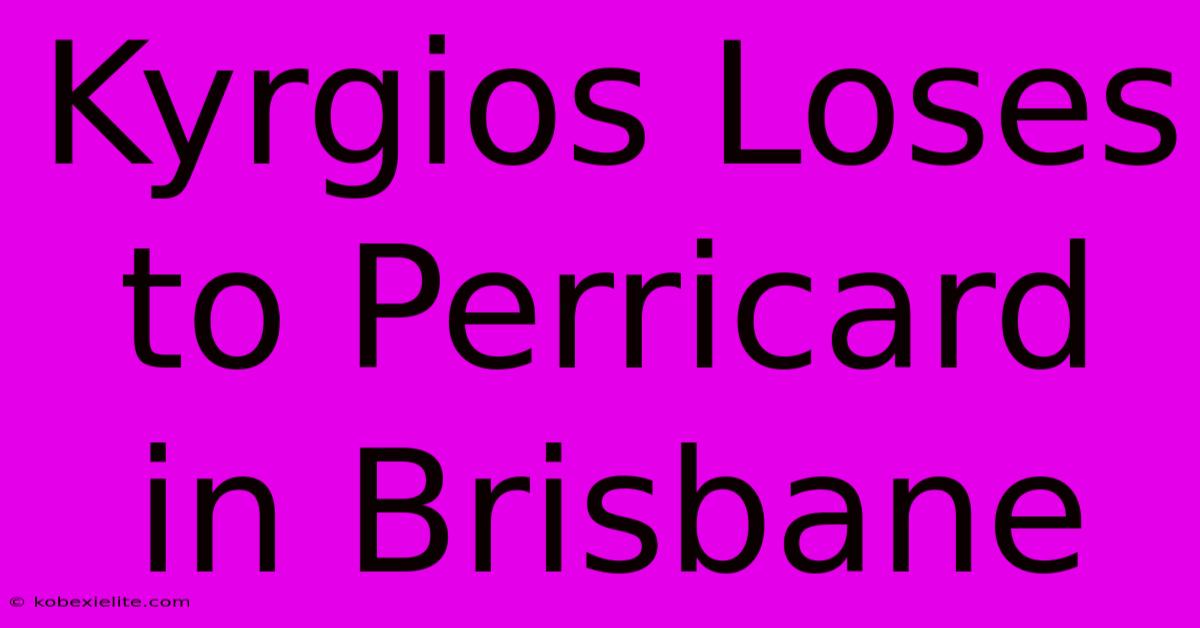 Kyrgios Loses To Perricard In Brisbane