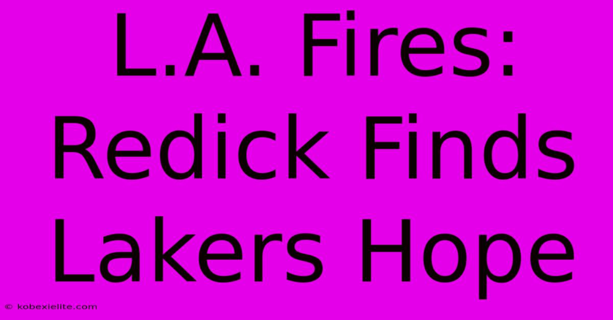 L.A. Fires: Redick Finds Lakers Hope