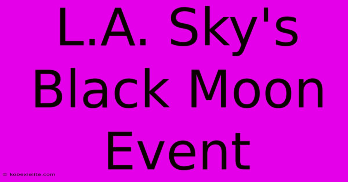 L.A. Sky's Black Moon Event