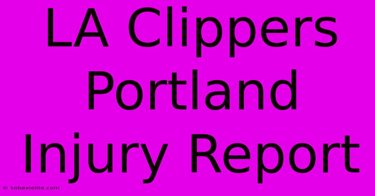 LA Clippers Portland Injury Report